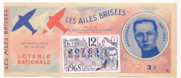 FRANCE - Loterie Nationale - 1/10ème - Les Ailes Brisées - Grands Noms De L' Aviation - Arrachar - 12èm Tr 1968 - Billets De Loterie