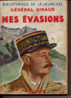 Mes évasions -Général Giraud - Bibliotheque De La Jeunesse