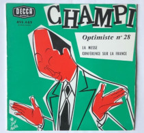 DECCA 455665 Standard Super 45T - CHAMPI - Optimiste 28 - La Messe / Conférence Sur La France - Formati Speciali