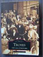 TROYES. AUBE. "TROYES. 150ANS D'HISTOIRE".  100_2874 & 100_2875T - Champagne - Ardenne