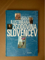 Slovenščina Knjiga: KRATKA ILUSTRIRANA ZGODOVINA SLOVENCEV (Martin Ivanič) - Slav Languages