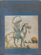 Livre La JEUNESSE NOUVELLE - 1er Semestre 1928 - Contient N° 1 (juin 28) à 12 (nov 28) - Joë Hamman - Marcel JEANJEAN - 1901-1940