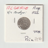 Algérie  -  1/4 Budju Arg -   1822  -  TTB - Algérie