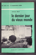 LE DERNIER JOUR DU VIEUX MONDE Ce Jour La 3 Septembre 1939 De ADRIAN BALL - Oorlog 1939-45