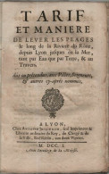 Tarif Et Manière De Lever Les Péages Le Long De La Rivière Du Rhône Depuis Lyon Jusques En La Mer Tant Par Eau Que Par T - Libros & Software