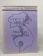 Connaissance De L'indochine - Vietnam Cambodge Laos à Travers Les Textes - Non Classés