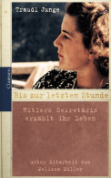 Bis Zur Letzten Stunde. Hitlers Sekretärin Erzählt Ihr Leben / Traudl Junge. Unter Mitarb. Von Melissa Müll - Libros Antiguos Y De Colección