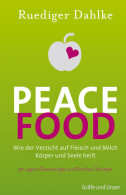 Peace Food : [wie Der Verzicht Auf Fleisch Und Milch Körper Und Seele Heilt ; 30 Vegane Genussrezepte Von Dor - Alte Bücher