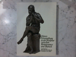 Ausstellungskatalog : Dürers Verwandlung In Der Skulptur Zwischen Renaissance Und Barock - Altri & Non Classificati