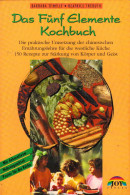 Das Fünf Elemente Kochbuch: Die Praktische Umsetzung Der Chinesischen Ernährungslehre Für Die Westliche Kü - Sonstige & Ohne Zuordnung