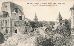 FRANCE - Compiègne - Pension Pierre D'Ailly ( Face Nord) Après Le Bombardement D'Août 1915 - Carte Postale Ancienne - Compiegne
