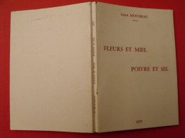 Fleurs Et Miel, Poivre Et Sel. Leon Mousseau. 1977. Dédicace De L'auteur - Französische Autoren