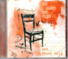 MES SOULIERS SONT ROUGES "UNE HEURE DEJA" CD 2005 - Rock