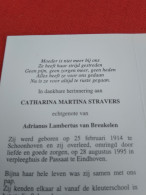 Doodsprentje Catharina Martina Stravers / Schoonhoven 25/2/1914 Eindhoven 28/8/1995 ( Adrianus Lambertus Van Breukelen ) - Religion & Esotérisme