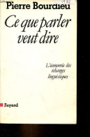 Ce Que Parler Veut Dire - L'économie Des échanges Linguistiques. - Bourdieu Pierre - 1982 - Non Classés