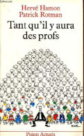 Tant Qu'il Y Aura Des Profs - Collection Points Actuels N°76. - Hamon Hervé & Rotman Patrick - 1986 - Non Classés