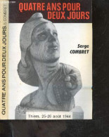 Quatre Ans Pour Deux Jours - Thiers, 25-26 Août 1944 - COMBRET SERGE - 0 - Oorlog 1939-45