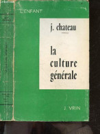 La Culture Generale - Collection L'enfant IV - 2e Edition Augmentee - CHATEAU Jean - 1964 - Non Classés