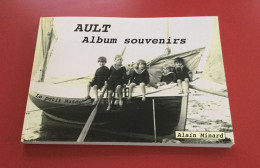 Livre "AULT - Album Souvenirs". 200 Pages. 650 Photos Anciennes Inédites, Cartes Postales & Documents Rares. - Picardie - Nord-Pas-de-Calais