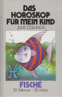 Das Horoskop Für Mein Kind: Fische : 20. Februar - 20. März. - Libros Antiguos Y De Colección