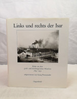 Links Und Rechts Der Isar. Bilder Aus Dem Groß- Und Kleinbürgerlichen München 1895 - 1935. - Andere & Zonder Classificatie