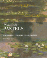 Practical Pastels: Materials, Techniques & Projects - Entertainment