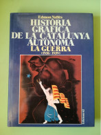 Historia Grafica De La Catalunya Autonoma La Guerra 1936 1939 Edmon Valles Edicions 62 1983 - Altri & Non Classificati