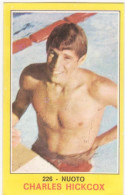 226 CHARLES HICKCOX - NUOTO - CAMPIONI DELLO SPORT PANINI 1970-71 - Natation