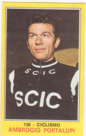 136 AMBROGIO PORTALUPI - CICLISMO- CAMPIONI DELLO SPORT PANINI 1970-71 - Cyclisme