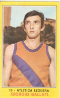 13 ATLETICA LEGGERA - GIORGIO BALLATI - CAMPIONI DELLO SPORT PANINI 1970-71 - Athletics