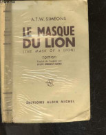 Le Masque Du Lion (the Mask Of A Lion) - Roman - SIMEONS A.T.W.- Regnault Gatier Sylvie (trad.) - 1958 - Autres & Non Classés