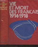 Vie Et Mort Des Français, 1914-1918 - Simple Histoire De La Grande Guerre - Ducasse André/Meyer Jacques/Perreux Gabriel - War 1914-18