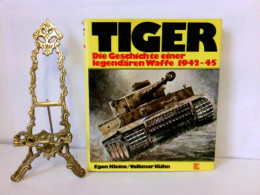 Tiger: Die Geschichte Einer Legendären Waffe 1942-1945 - Police & Militaire