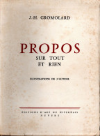 Propos Sur Tout Et Rien - J.H. GROMOLARD - Exemp. Hors Commerce XXI (21) - 1954 - Bourgogne