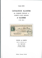 (LIV) - CATALOGUE ILLUSTRE DES MARQUES POSTALES ET CACHETS A DATE MANUELS D ALGERIE 1749-1962 – CLAUDE BOSC 2000 - Filatelia E Historia De Correos