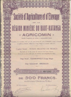 SOCIETE D'AGRICULTURE ET  D'ELEVAGE  DE LA REGION MINIERE DU HAUT - KATANGA"AGRICOMIN "ACTION DE 500 FRS - 1925 - Agriculture