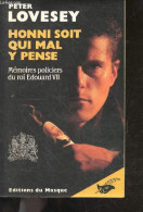 Honni Soit Qui Mal Y Pense - Memoires Policiers Du Roi Edouard VII - Peter Lovesey - 1989 - Autres & Non Classés