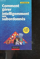 Comment Gérer Intelligemment Ses Subordonnés - Guy Desaunay - 1998 - Contabilidad/Gestión