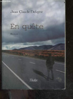 En Quete - Roman + Envoi De L'auteur - Jean Claude Delayre - 2008 - Livres Dédicacés