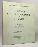Congrès Archéologique De France: Périgord Noir - 187e Session 1979 - Archéologie
