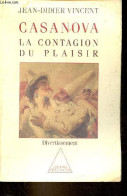 Casanova La Contagion Du Plaisir - Divertissement - Dédicace De L'auteur. - Vincent Jean-Didier - 1990 - Livres Dédicacés