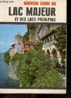 Nouveau Guide Du Lac Majeur Et Des Lacs Prealpins - 23 Plans De Traversees, 200 Photos En Couleurs, Carte Folklorique Et - Rhône-Alpes