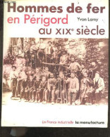 Hommes De Fer En Périgord Au XIXe Siècle - Collection : "La France Industrielle" - Yvon Lamy - 1987 - Aquitaine