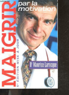MAIGRIR PAR LA MOTIVATION - 5eme Edition Mise A Jour - Maurice Larocque - 1999 - Books