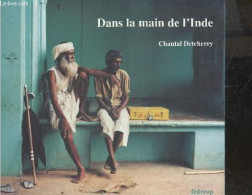 Dans La Main De L'Inde + Envoi De L'auteur - Chantal Detcherry, Anne-Marie Lévy (Postface) - 2000 - Livres Dédicacés