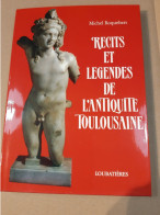 Récits Et Légendes De L’antiquité Toulousaine - Archeology