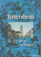 Livre - Weyersheim Le XXème Siècle En Images - Alsace