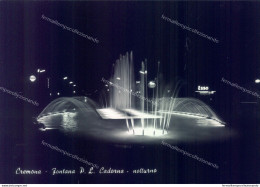 I625 Cartolina Cremona Citta' Fontana P.c.cadorna Notturno - Cremona