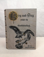 Krieg Und Sieg 1870 - 1871 - Ein Gedenkbuch - Police & Militaire