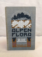 Alpenflora. Die Verbreitesten Alpenpflanzen Von Bayerns, Österreich Und Der Schweiz. - Lexiques